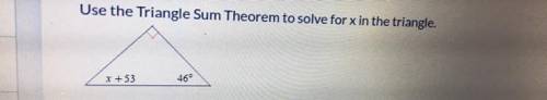 Help Asap! Use the triangle sum theorem to solve for x in the triangle.