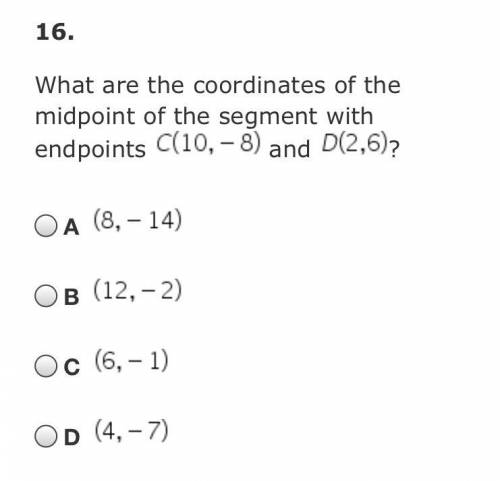 What are the coordinates of the midpoint of the segment with endpoints C(10, -8) and D (2,6)?