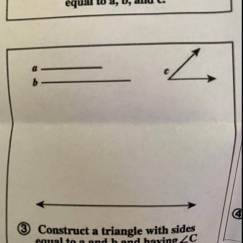 Construct a triangle with sides
equal to a and b and having angle C
as the included angle