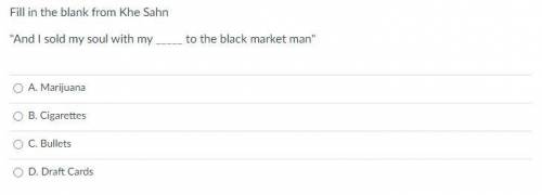Fill in the blank from Khe Sahn

And I sold my soul with my _____ to the black market man
Group