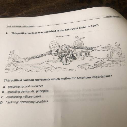 This political cartoon represents which motive for American imperialism?
 

A acquiring natural res