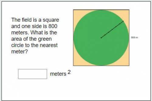 The field is a square and one side is 800 meters. What is the area of the green circle to the neare