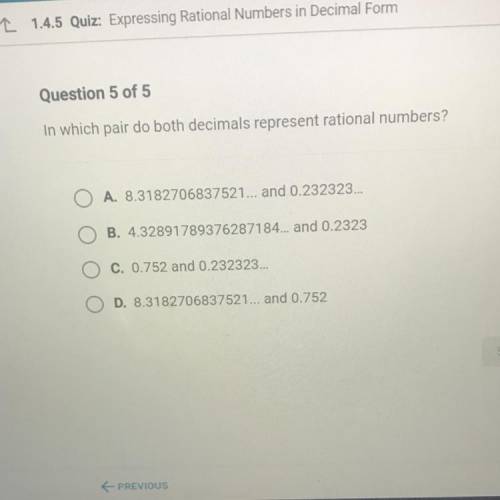 PLEASEEE ANSWERR
in which pair do both decimals represent rational numbers?