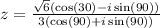 z =  \frac{ \sqrt{6}( \cos(30) - i \sin(90)  )}{3( \cos(90) + i \sin(90))  }
