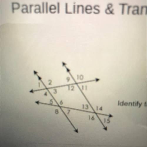 Pls help 25 points plsssss

Identify the angle pair relationship 
Angle 7 and 13
Angle 6 and 4
Ang