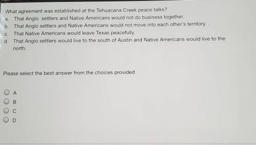 What agreement was established at the Tehuacana Creek peace talks? a. That Anglo settlers and Nativ