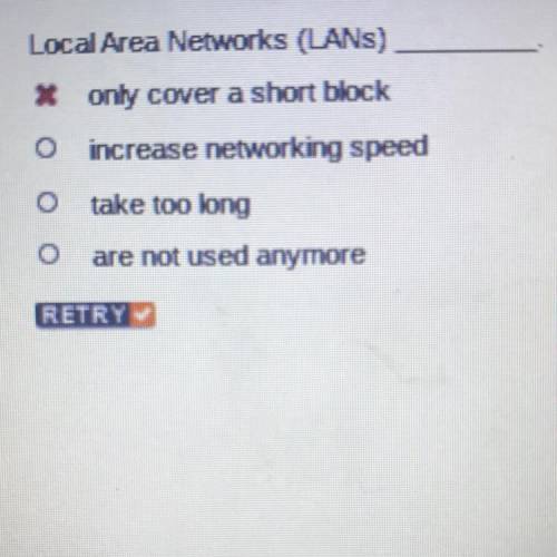 Local Area Networks (LANs)

1)only cover a short block
2)increase networking speed
3)take too long