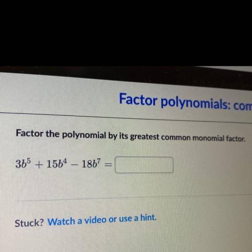 Factor the polynomial by its greatest common monomial factor.
365 + 1564 - 1867