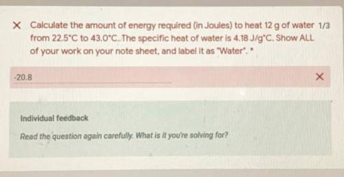 Calculate the amount of energy required (in joules) to heat 12 g of water from 22.5 degree Celsius