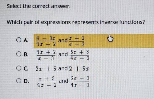 Select the correct answer. Which pair of expressions represents Inverse functions? OA. 4 - 31 and 1