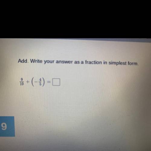 Add. Write your answer as a fraction in simplest form.
9/10+(-4/5)=?