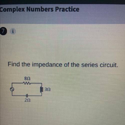 The inpedance of the circuit is (___) ohms