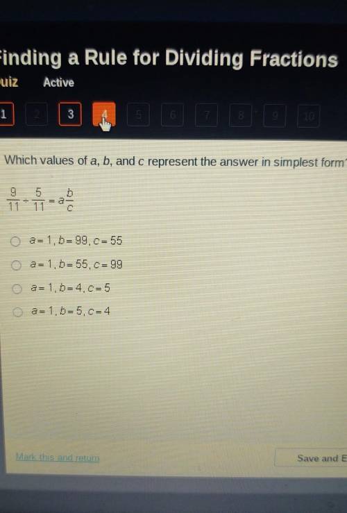 ANSWER PLZ IM ON A TIMER Which values of a, b, and c represent the answer in simplest form? 9 5 a a