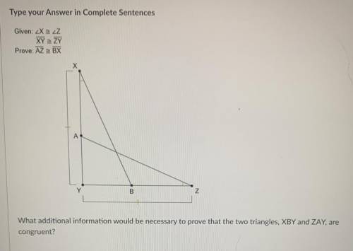 Need help please

What additional information would be necessary to prove that the two triangles,
