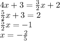 4x+3=\frac{3}{2} x+2\\\frac{5}{2} x+3=2\\\frac{5}{2} x=-1\\x=-\frac{2}{5}
