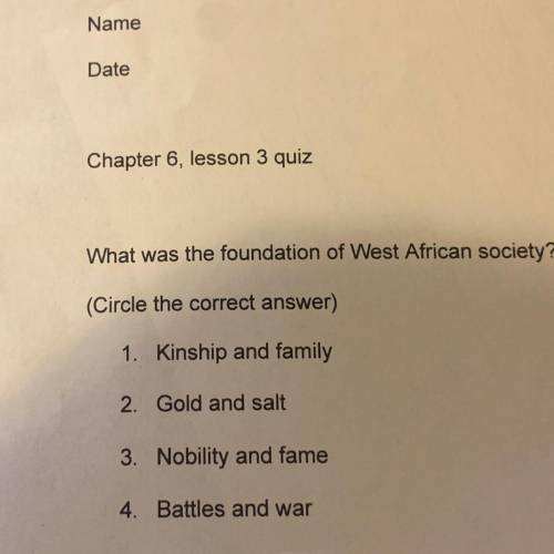 What was the foundation of West African society?

1. Kinship and family
2. Gold and salt
3. Nobili
