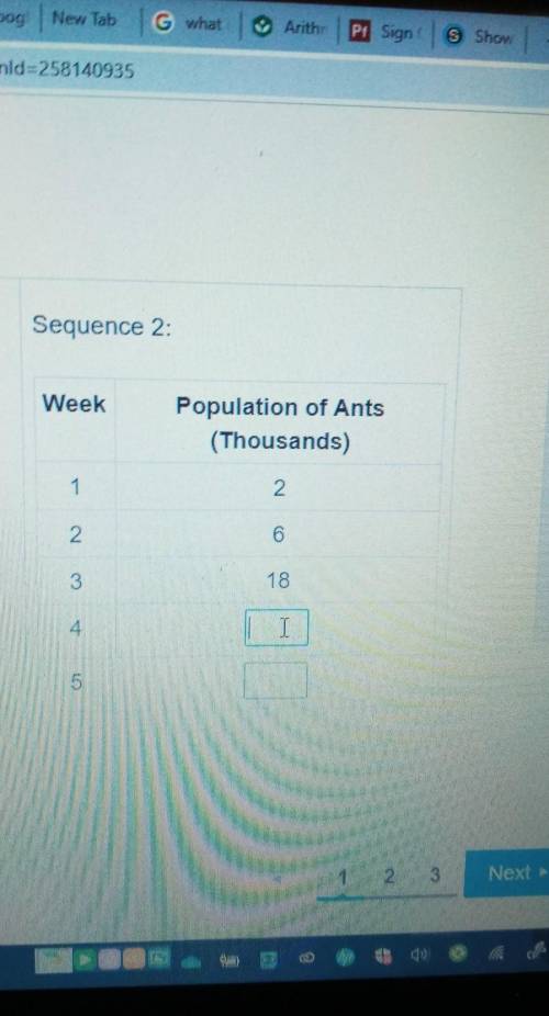 Sequence 2 Week Population of Ants (Thousands) 2 2 6 3 18 5