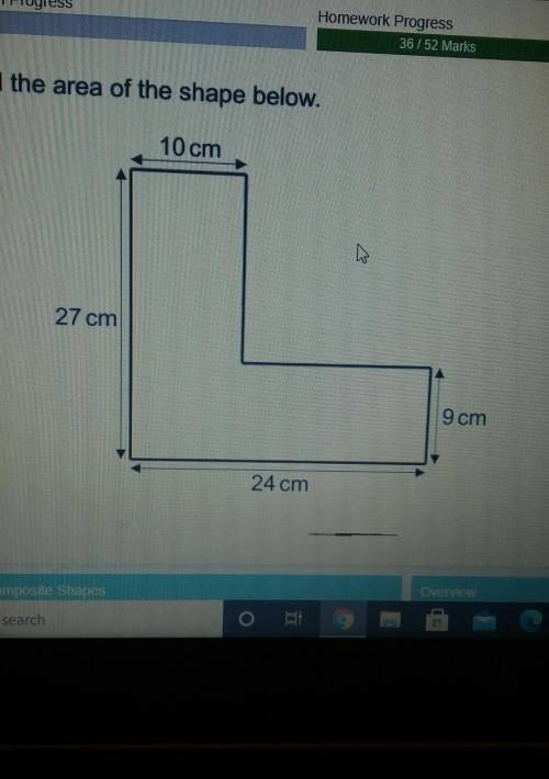Find the area of the shape below.10 cm27 cm9cm24 cm