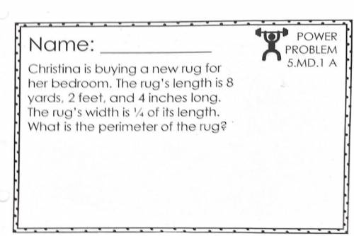 Christina is buying a new rug for her bedroom. The rug's length is 8 yards, 2 feet, and 4 inches lo