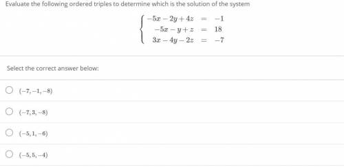 Evaluate the following ordered triples to determine which is the solution of the system