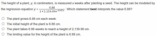 The height of a plant, y, in centimeters, is measured x weeks after planting a seed. The height can