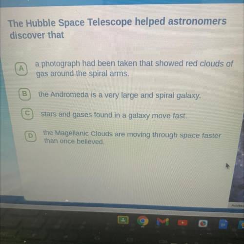 HELPPPP!! 
The Hubble Space Telescope helped astronomers
discover that...
