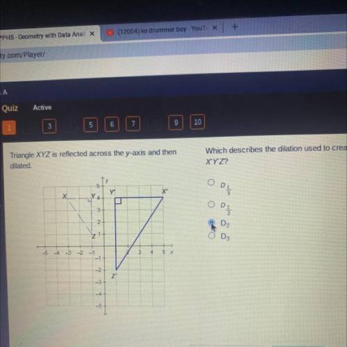 Is and then

Which describes the dilation used to create triangle
XYZ?
0%
Х
D2
O D3
4
5 x