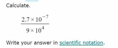 Calculate.
Write your answer in scientific notation.