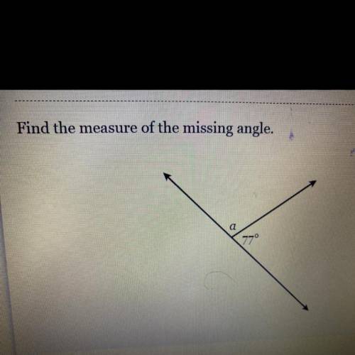 Find the measure of the missing angle.
a
77°
