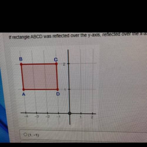 If rectangle ABCD was reflected over the y-axis, reflected over the x-axis, and rotated 180°, where