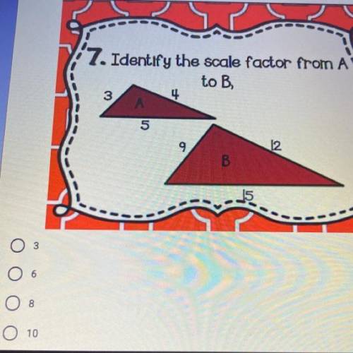 Identify the scale factor from A to B

PLEASE HELP I WILL GIVE BRAINLIEST