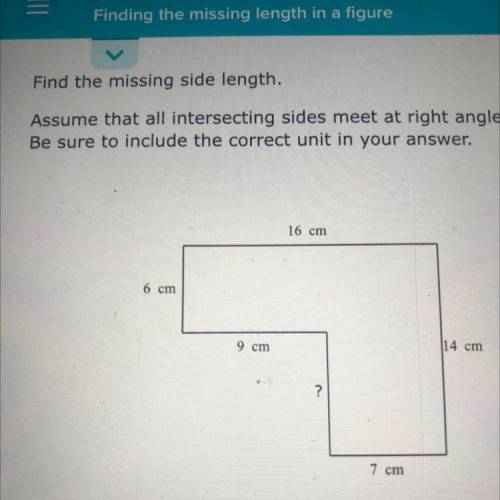Find the missing side length.

Assume that all intersecting sides meet at right angles.
Be sure to