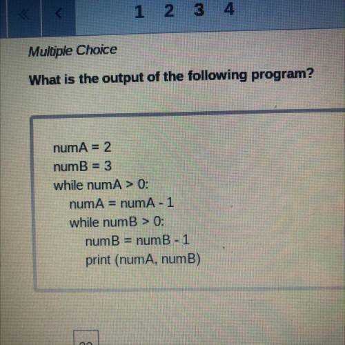 What is the output of the following program?

numA = 2
numB = 3
while numA > 0:
numA = numA-1
w