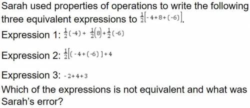 Sarah used properties of operations to write the following three equivalent expressions to .

A. T