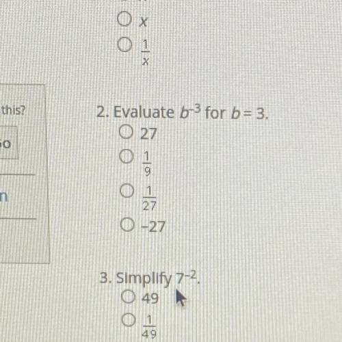 2. Evaluate b^-3for b = 3.
•27
•1/9
•1/27
•-27