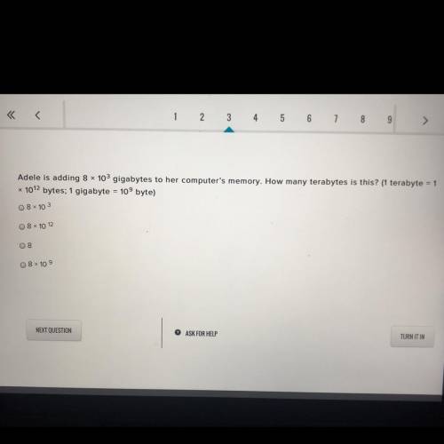 Please help! 
a. 8x10^3
b. 8x10^12
c. 8
d. 8x10^9