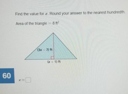 Find the value for x. Round your answer to the nearest hundredth. Area of the triangle = 8 ft^2