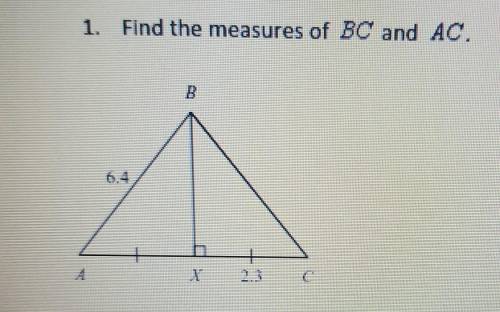 1. Find the measures of BC and AC. B A 0 a. BC - 6 4. AC-2 3 b. BC-64, AC- 4.6 c. BC. 46, AC-6 4 d.