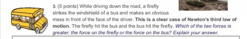 Which of the two forces is greater the force on the firefly or the force on the bus explain your an