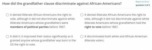 How did the grandfather clause discriminate against African-Americans?

Answers:
A) It denied illi