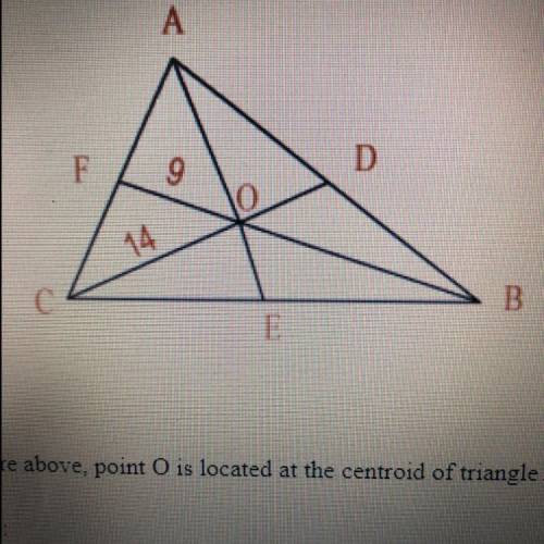 (HELP 50 POINTS)

In the figure above, point O is located at the centroid of triangle ABC. What is
