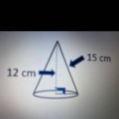 The cone shown below has a slant height of 15 centimeters and a height of 12 centimeters. What is t