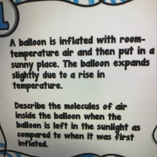 A balloon is inflated with room-

temperature air and then put in a
sunny place. The balloon expan