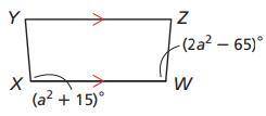Find the value(s) of \displaystyle aa so that \displaystyle XYZWXYZW is an isosceles trapezoid. All