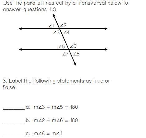 Use the parallel lines cut by a transversal blow to answer questions 1-3.

3. Label the following