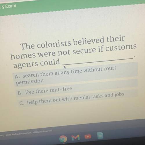 Plzzzz helppp

The colonists believed their
homes were not secure if customs
agents could
without