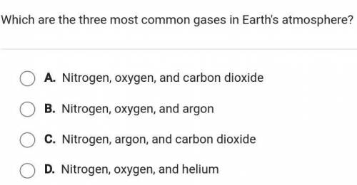 Which are the three most common gases Giving Brainliest