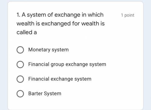 A system of exchange in which wealth exchanged for wealth is called a?