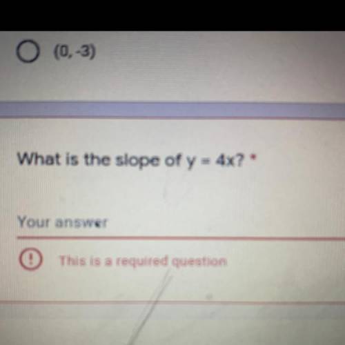 What is the slope of y = 4x? *