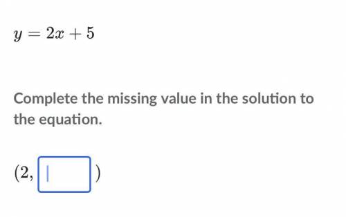 5

y=2x+5y, equals, 2, x, plus, 5
Complete the missing value in the solution to the equation.
(
2